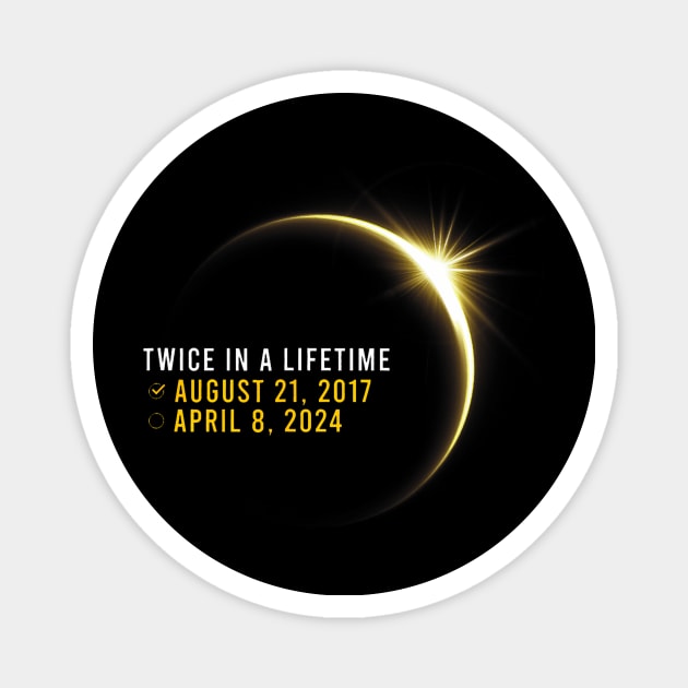Totality 24 Twice In A Lifetime Total Solar Eclipse 2024 Magnet by Aleem James